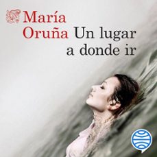 un lugar a donde ir-maria oruña-9788423354740