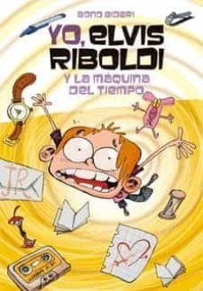 yo, elvis riboldi, y la maquina del tiempo-bono bidari-9788424650940
