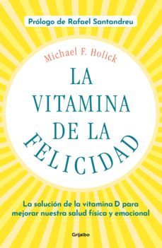 la vitamina de la felicidad (con prólogo de rafael santandreu) (ebook)-michael f. holick-9788425358340