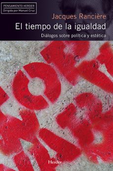el tiempo de la igualdad: dialogos sobre politica y estetica-9788425427640
