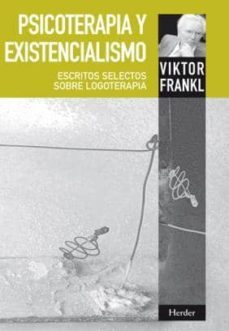 psicoterapia y existencialismo: escritos selectos sobre logoterap ia (2ª ed.)-viktor e. frankl-9788425428340