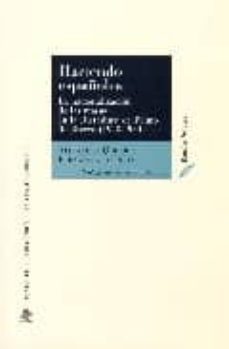 haciendo españoles: la nacionalizacion de las masas en la dictadura de primo de rivera (1923-1930).-a. quiroga fernandez de soto-9788425914140