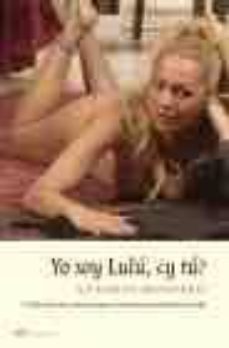 yo soy lulu, ¿y tu?: cronica de una princesa que se convirtio en prostituta de lujo-antonio montero-9788427030640