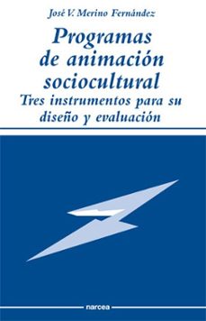 programas de animacion sociocultural: tres instrumentos para su diseño y evaluacion-jose vicente merino fernandez-9788427712140