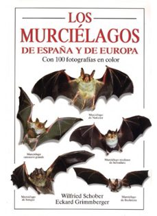 los murcielagos de españa y europa-wilfried schober-eckard grimmberger-9788428210140