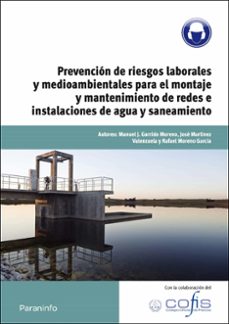 (uf1001) prevencion de riesgos laborales y medioambientales para el montaje y mantenimiento de redes e instalaciones de agua y saneamiento.-9788428320740