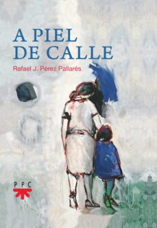 a piel de calle-rafael j. perez pallares-9788428833240