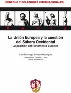 la union europea y la cuestion del sahara occidental-juan domingo torrejon rodriguez-9788429018240
