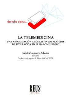 telemedicina. una aproximación a los distintos modelos de regulación en el marco europeo-sandra camacho clavijo-9788429028140