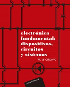 electronica fundamental: dispositivos, circuitos y sistemas-michael m. cirovic-9788429130140