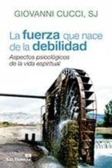 la fuerza que nace de la debilidad-sj. cucci giovanni-9788429320640