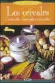 los cereales: conozcalos y aprenda a cocinarlos-walter pedrotti-9788430533640