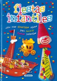 fiestas infantiles: como crear divertidos objetos para decorar fi estas infantiles-9788430557240