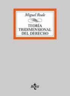 teoria tridimensional del derecho: una vision integral del derech o-miguel reale-9788430931040