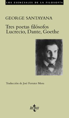 tres poetas filosofos: lucrecio, dante, goethe-george santayana-9788430950140
