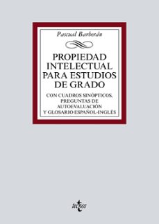 propiedad intelectual para estudios de grado: con cuadros sinopticos, preguntas de autoevaluacion y glosario español-ingles-pascual barberan-9788430979240