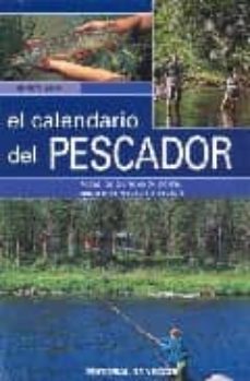 el calendario del pescador: todas las tecnicas de pesca mes a mes , especie a especie-erico silva-9788431531140