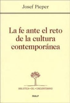 la fe ante el reto de la cultura contemporanea-josef pieper-9788432132940