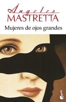 mujeres de ojos grandes-angeles mastretta-9788432222740