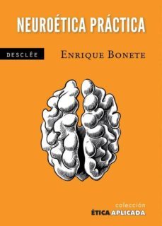 neuroetica practica: una etica desde el cerebro-9788433024640
