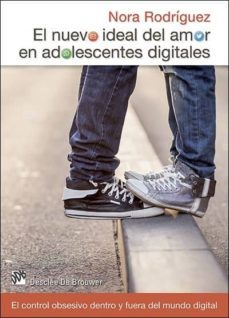 el nuevo ideal del amor en adolescentes digitales: el control obsesivo dentro y fuera dle mundo digital-nora rodriguez-9788433027740