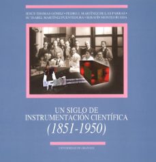 un siglo de instrumentacion cientifica (1851-1950)-jesus thomas et al. gomez-9788433829740