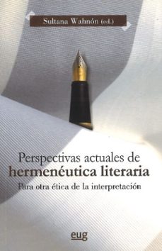 perspectivas actuales de hermeneutica literaria: para otra etica de la interpretacion-sultana wahnon (ed. lit.) bensusan-9788433857040