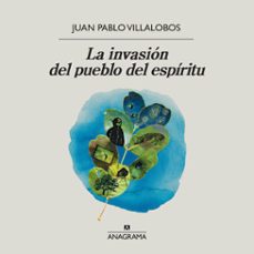 la invasion del pueblo del espiritu (audiolibro)-juan pablo villalobos-9788433902740