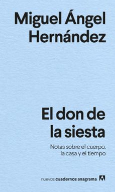 el don de la siesta: notas sobre el cuerpo, la casa y el tiempo-miguel angel hernandez-9788433916440