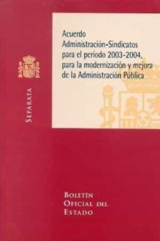 acuerdo administracion-sindicatos para el periodo 2003-2004 para la modernizacion y mejora de la administracion publica-9788434013940