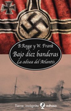 bajo diez banderas: la odisea del atlantis-bernhard rogge-wolfgang frank-9788435039840