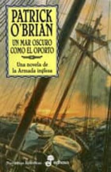 un mar oscuro como el oporto (serie aubrey-maturin 16)-patrick o brian-9788435060240