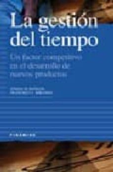 la gestion del tiempo: un factor competitivo en el desarrollo de nuevos productos-tomas m. bañalegil-francisco j. miranda-9788436815740
