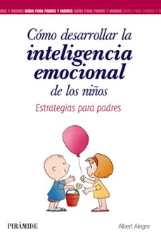 como desarrollar la inteligencia emocional de los niños: estrategias para padres-albert alegre rossello-9788436839340