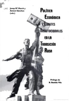 politica economica y limites institucionales en la transicion rusa-josep m. march-jose mª (eds.) sanchez-9788437047140