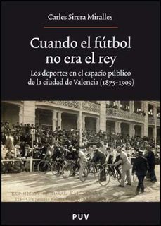 cuando el futbol no era el rey-carles sirera-9788437070940