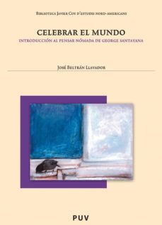 celebrar el mundo (2ª ed.). introduccion al pensar nomada de george santayana (ebook)-jose beltran llavador-9788437085340