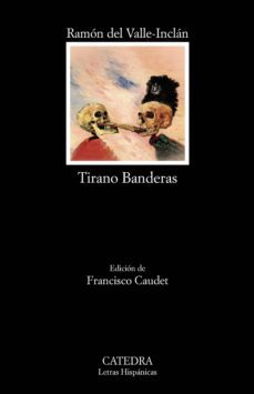 tirano banderas-ramon maria del valle inclan-9788437636740