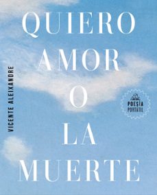 quiero amor o la muerte (ebook)-vicente aleixandre-9788439745457