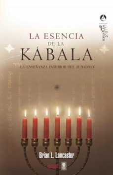 la esencia de la kabala: la enseñanza interior del judaismo-brian l. lancaster-9788441419940