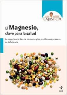 el magnesio. clave para la salud (ebook)-ana maria lajusticia-9788441422940