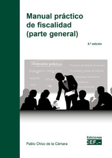 manual practico de fiscalidad (parte general)-pablo chico de la camara-9788445445440