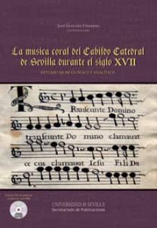 la musica coral del cabildo catedral de sevilla durante el siglo xvii: estudio musicologico y analitico-jose sanchez herrero-9788447214440