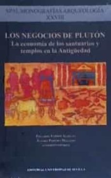 los negocios de pluton: la economia de los santuarios y templos en la antiguedad-eduardo ferrer albelda-alvaro rereira delgado-9788447228140