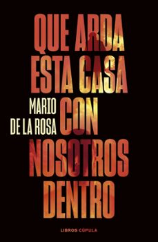que arda esta casa con nosotros dentro (ebook)-mario de la rosa-9788448040840