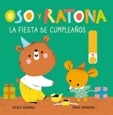 la fiesta de cumpleaños (oso y ratona. pequeña manitas)-nicola edwards-9788448857240