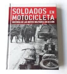 soldados en motocicleta. historia de las motos militares en accion-ivan montes galvez-9788460682240
