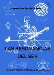 resonancias del ser: filosofia holistica, musica y chamanismo-jeronimo perez martinez tercero-9788460686040