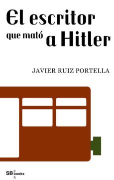el escritor que mato a hitler (ebook)-javier ruiz portella-9788461646340