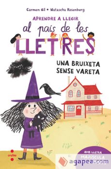 al pais de les lletres 1: una bruixeta sense vareta-carmen gil-9788466157940